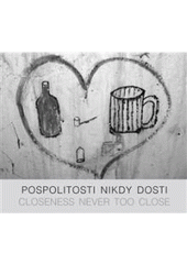 kniha Pospolitosti nikdy dosti = Closeness never too close, Občanské sdružení Drnka 2010