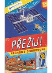 kniha Přežij! průvodce dobrodruha, Svojtka & Co. 2013