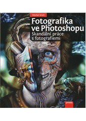 kniha Fotografika ve Photoshopu skandální práce s fotografiemi, CPress 2012