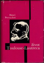 kniha Život Toulouse-Lautreca, Státní nakladatelství krásné literatury a umění 1962
