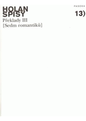 kniha Spisy 13. - Překlady III. - (Sedm romantiků) : William Wordsworth, Percy Bysshe Shelley, Adam Mickiewicz, Juliusz Słowacki, Michail Lermontov, Nikolaus Lenau, Janko Kráľ, Paseka 2010