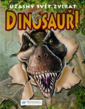kniha Dinosauři úžasný svět zvířat, Svojtka & Co. 2009
