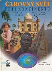 kniha Čarovný svět pěti kontinentů protiklady & kuriozity : cestopis ve fotografiích, Petrklíč 1995