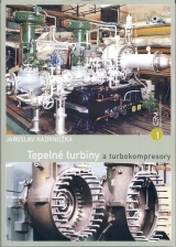 kniha Tepelné turbíny a turbokompresory. [1], - Základy teorie a výpočtů, Akademické nakladatelství CERM 2004