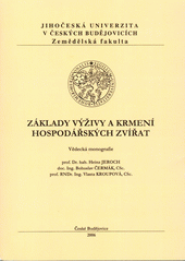 kniha Základy výživy a krmení hospodářských zvířat vědecká monografie, Jihočeská univerzita, Zemědělská fakulta 2006
