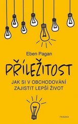 kniha Příležitost Jak si v obchodování zajistit lepší život, Pragma 2020