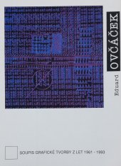 kniha Eduard Ovčáček Soupis graf. tvorby z let 1961-1993 ; Text v katalogu Vilém Jůza, Galerie výtvarného umění 1993