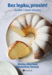 kniha Bez lepku, prosím! Sladké i slané recepty, CPress 2024