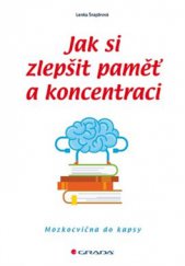 kniha Jak si zlepšit paměť a koncentraci Mozkocvična do kapsy, Grada 2016