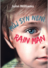 kniha Můj syn není rain man jeden muž jeden autistický chlapec a milion dobrodružství, Edika 2018