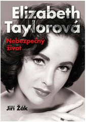 kniha Elizabeth Taylorová nebezpečný život, XYZ 2011