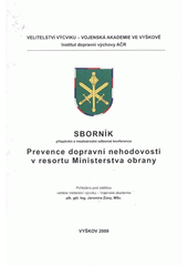 kniha Prevence dopravní nehodovosti v resortu Ministerstva obrany sborník příspěvků z mezinárodní odborné konference, Velitelství výcviku - Vojenská akademie ve Vyškově 2009