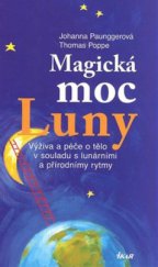 kniha Magická moc Luny výživa a péče o tělo v souladu s lunárními a přírodnímy [sic] rytmy, Ikar 2008