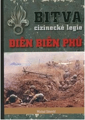 kniha Bitva cizinecké legie: Điên Biên Phú, M. Odstrčil 2012