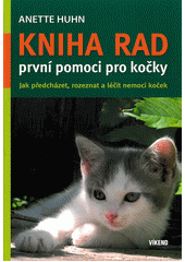 kniha Kniha rad první pomoci pro kočky jak předcházet, rozeznat a léčit nemoci koček, Víkend  2012