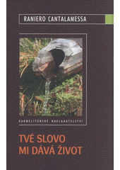 kniha Tvé slovo mi dává život, Karmelitánské nakladatelství 2010