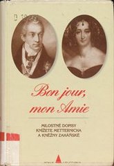 kniha Bon jour, mon amie milostné dopisy knížete Metternicha a kněžny Zaháňské, Bonus A 1997