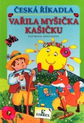 kniha Česká říkadla. Vařila myšička kašičku, Librex 2004