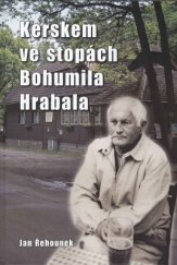 kniha Kerskem ve stopách Bohumila Hrabala, Kaplanka - Jan Řehounek 2017
