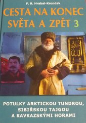 kniha Cesta na konec světa a zpět 3 Potulky arktickou tundrou, sibiřskou tajgou a kavkazskými horami, Cad Press 2022