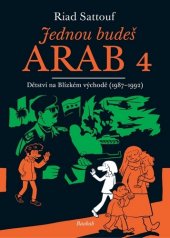 kniha Jednou budeš Arab 4. - 1987-1992 - Dětství na Blízkém východě, Baobab & GplusG 2020