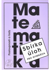 kniha Sbírka úloh z matematiky pro gymnázia Posloupnosti a řady, Prometheus 2005
