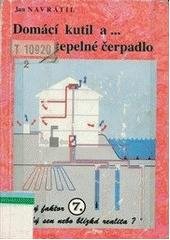 kniha Domácí kutil a-. [2. díl], - Tepelné čerpadlo, s.n. 1997