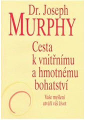 kniha Cesta k vnitřnímu a hmotnému bohatství vaše myšlení utváří váš život, Pragma 2007