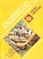 kniha Archeolog Rady a návody k plnění a získání odznaku odbornosti, Mladá fronta 1987