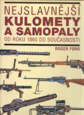 kniha Nejslavnější kulomety a samopaly [od roku 1860 do současnosti, Svojtka & Co. 1999