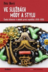 kniha Ve službách módy a stylu Česká bižuterie v období první republiky /1918 - 1938/, Academia 2017