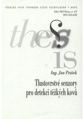 kniha Tlustovrstvé senzory pro detekci těžkých kovů = Thick-film sensors for heavy metals detection : zkrácená verze Ph.D. Thesis, Vysoké učení technické v Brně 2008