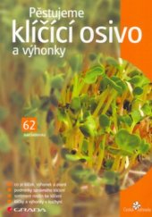 kniha Pěstujeme klíčící osivo a výhonky, Grada 2004