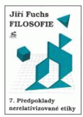 kniha Filosofie 7. - Předpoklady nerelativizované etiky, Krystal OP 2007