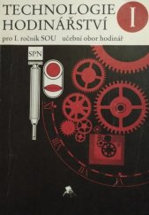 kniha Technologie hodinářství I učební text pro 1. roč. SOU učební obor hodinář, SPN 1987