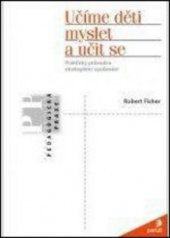 kniha Učíme děti myslet a učit se praktický průvodce strategiemi vyučování, Portál 2011