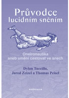 kniha Průvodce lucidním sněním - Oneironautika aneb umění cestovat ve snech, Euromedia 2015