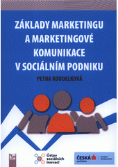 kniha Základy marketingu a marketingové komunikace v sociálním podniku, Ekopress 2019