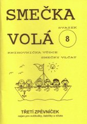 kniha Smečka volá - svazek 8 Třetí zpěvníček nejen pro světlušky, žabičky a vlčata, Junák - svaz skautů a skautek ČR, 4. středisko VAVÉHA 2002