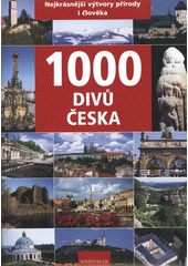 kniha 1000 divů Česka [nejkrásnější výtvory přírody i člověka], Knižní klub 2012