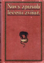 kniha Nový způsob léčení zvířat Neocenitelný rádce pro každého hospodáře a majitele zvířat : Lehce srozumitelné dílo o zdravých a nemocných domácích a užitkových zvířatech, o jejich chovu, ošetřování, výživě, o vzniku nemocí, jejich léčení a ochraně před nimi, Strnadel a spol. 