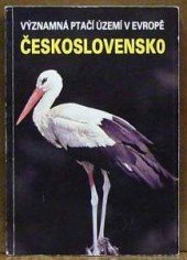 kniha Významná ptačí území v Evropě Československo : [součást mezin. projektu z r.] 1989, Československá sekce International Council for Bird Preservation 1992