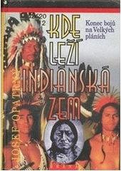kniha Kde leží indiánská zem konec bojů na Velkých pláních, Brána 1998