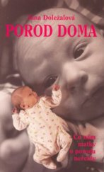 kniha Porod doma co nám matky o porodu neřekly, Formát 2004