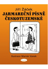 kniha Jarmareční písně českotuzemské, Slávka Kopecká 2006