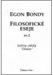 kniha Filosofické eseje. Sv. 2, - Juliiny otázky [aneb Esej o posledních věcech člověka]., DharmaGaia 1993