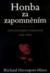 kniha Honba za zapomněním světové dějiny narkotik : 1500-2000, BB/art 2004