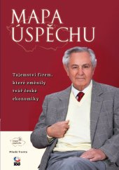 kniha Mapa úspěchu Tajemství firem, které změnily tvář české ekonomiky, Mladá fronta 2015