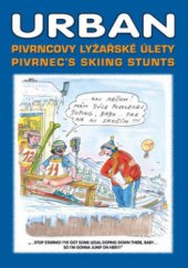 kniha Pivrncovy lyžařské úlety = Pivrnec's skiing stunts, Jan Kohoutek 2008