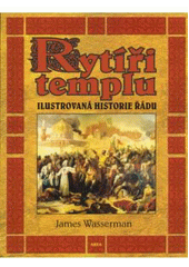 kniha Rytíři templu ilustrovaná historie řádu, Dobrovský 2008